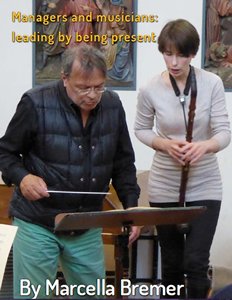 Managers and Musicians: Leading By Being Present - Marcella Bremer Dot Com